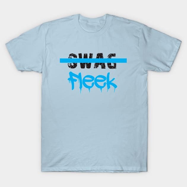 Fleek not swag T-Shirt by truehype